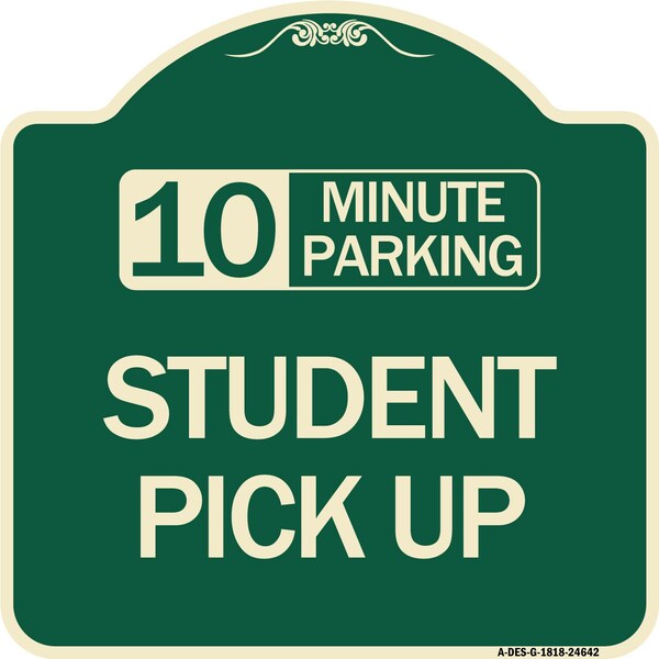10 Minute Parking Student Pick Up Heavy-Gauge Aluminum Architectural Sign, 18" x 18", G-1818-24642